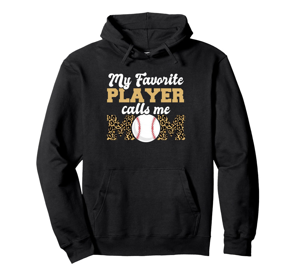 My Favorite Player Calls Me Mom Baseball Hoodie - Unique Graphic Men Women - T-Shirt, Sweatshirt, Hoodie