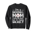 Im Baseball Mom I Could Be Quiet Sweatshirt - Custom Art Print for Adults - T-Shirt, Sweatshirt, Hoodie