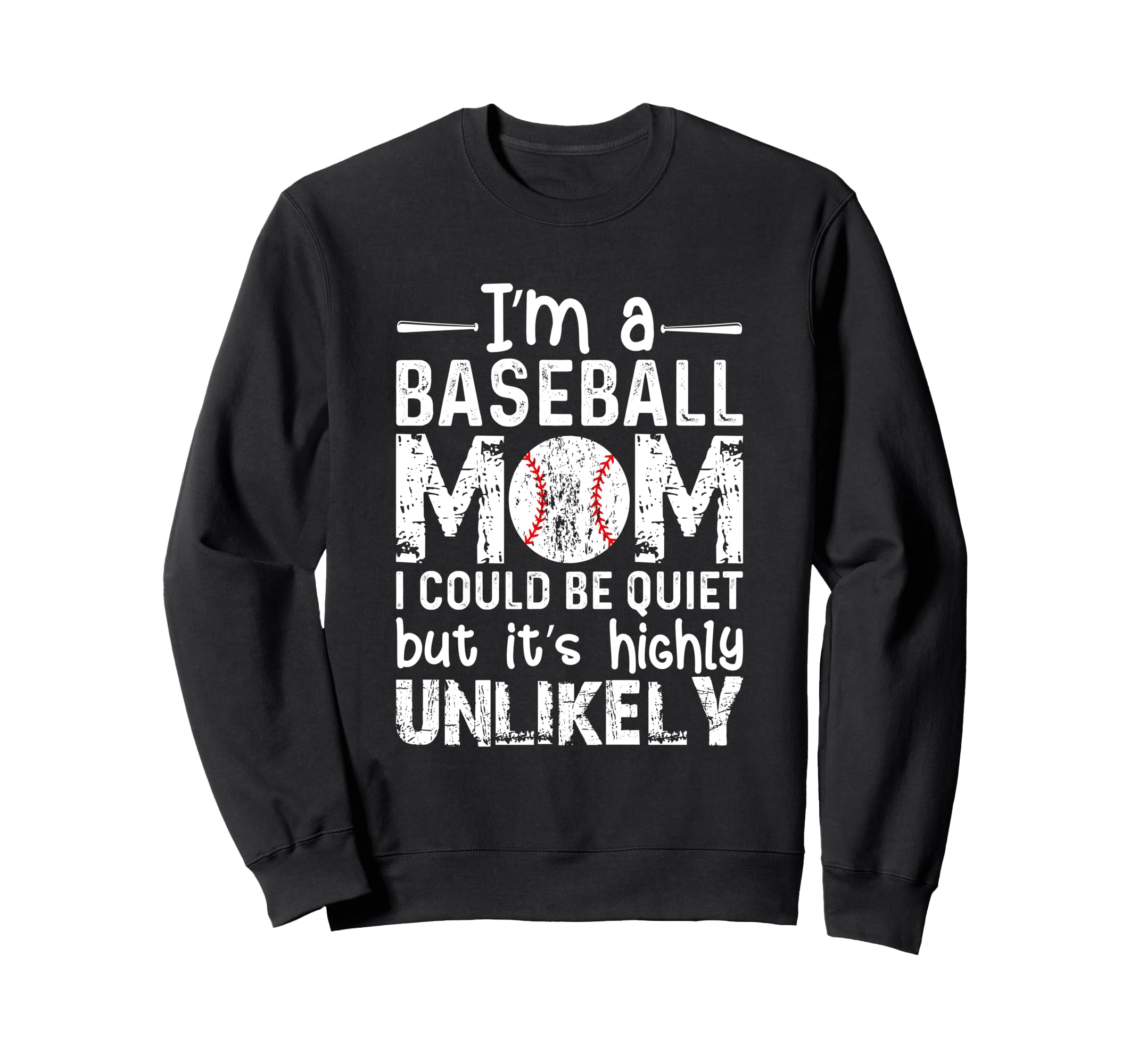 Im Baseball Mom I Could Be Quiet Sweatshirt - Custom Art Print for Adults - T-Shirt, Sweatshirt, Hoodie