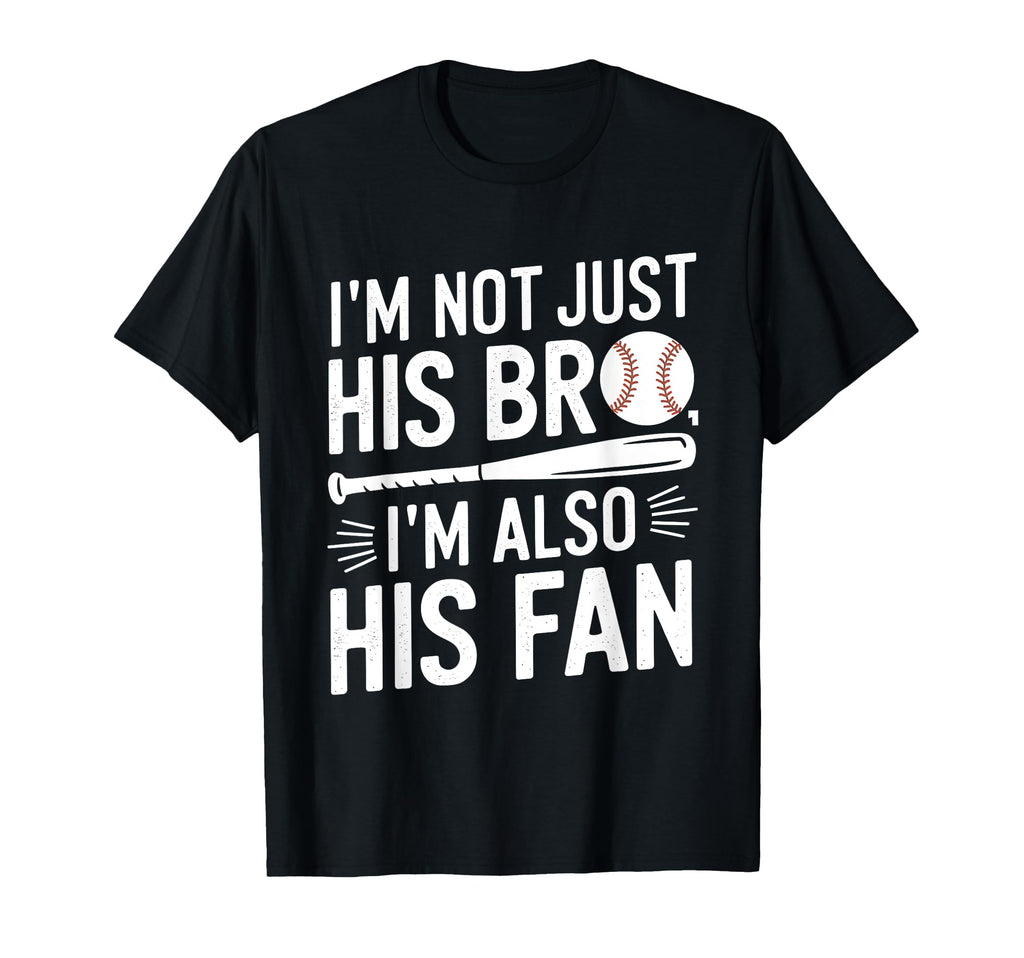 Baseball Brother Im Not Just His Bro T-Shirt - Aesthetic Graphic Men Women - T-Shirt, Sweatshirt, Hoodie