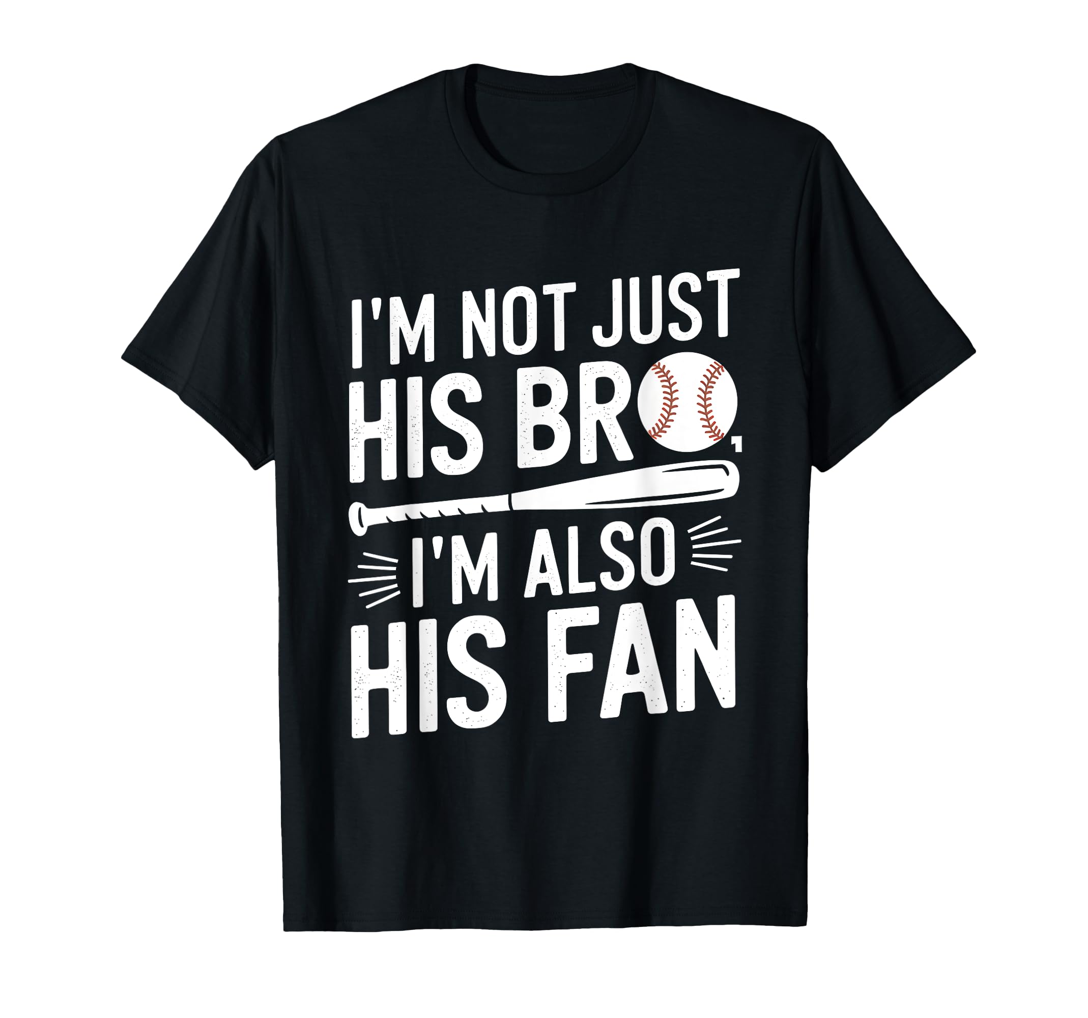 Baseball Brother Im Not Just His Bro T-Shirt - Aesthetic Graphic Men Women - T-Shirt, Sweatshirt, Hoodie