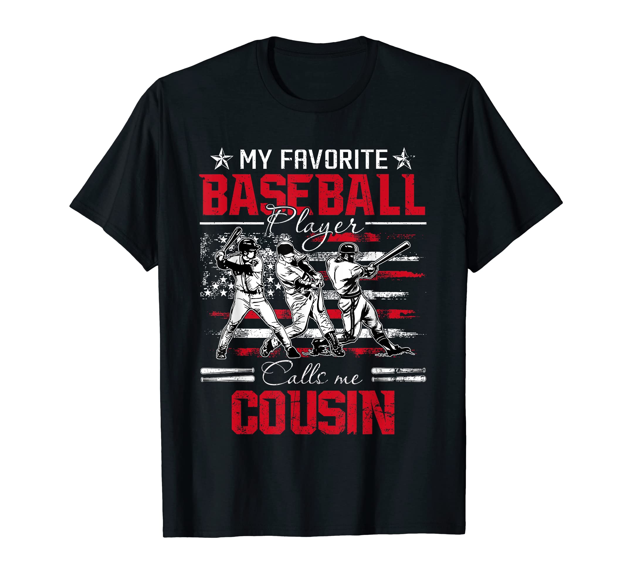 My Favorite Baseball Player Calls Me Cousin T-Shirt - Graphic Print Unisex - T-Shirt, Sweatshirt, Hoodie