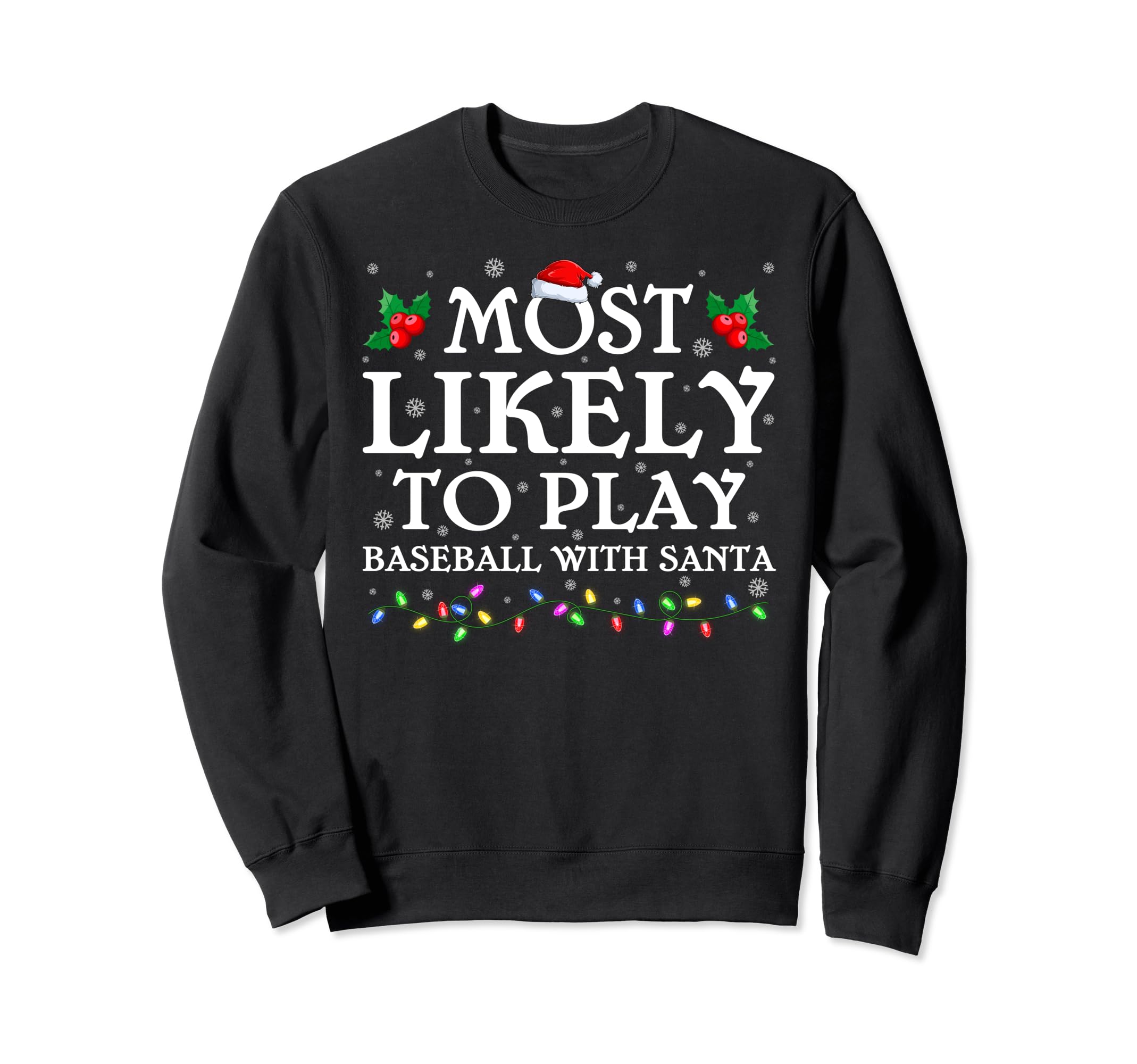 Most Likely To Play Baseball Santa Sweatshirt - Streetwear Style Unisex - T-Shirt, Sweatshirt, Hoodie