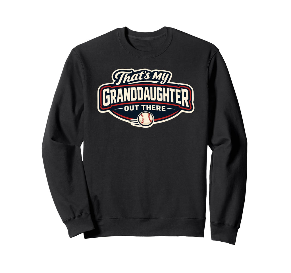 Thats My Granddaughter Baseball Sweatshirt - Custom Art Print Men Women - T-Shirt, Sweatshirt, Hoodie