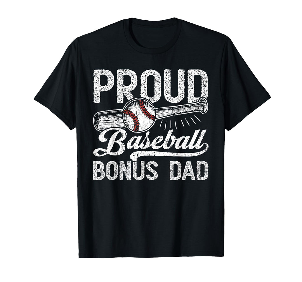 Stepdad Baseball Proud Baseball Bonus T-Shirt - Unique Graphic Men Women - T-Shirt, Sweatshirt, Hoodie