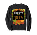 Groovy Since 1974 Funny 1960S 1970S Sweatshirt - Unique Graphic Men Women - T-Shirt, Sweatshirt, Hoodie