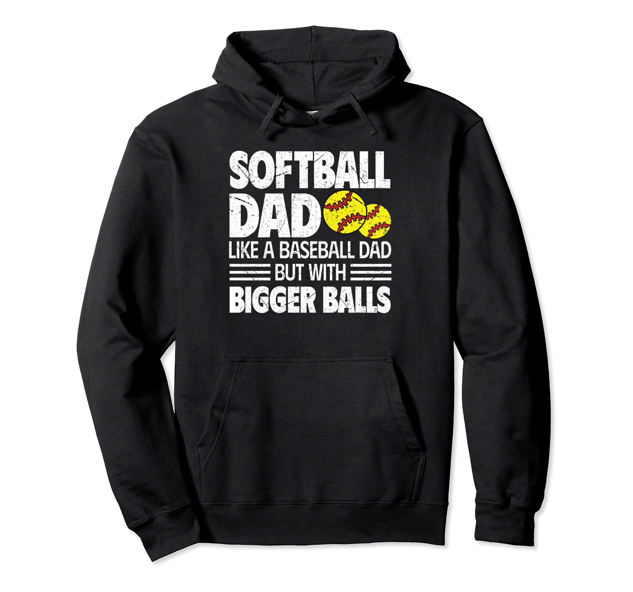 Softball Dad Like Baseball Dad But Bigger Hoodie - Streetwear Style Unisex - T-Shirt, Sweatshirt, Hoodie