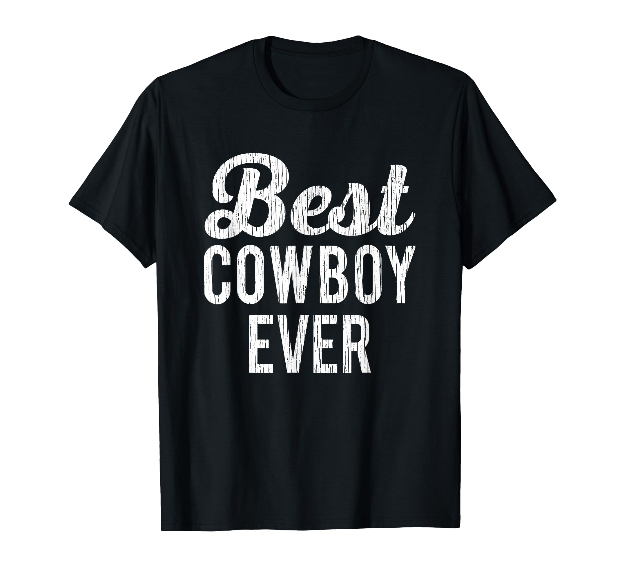 Best Cowboy Ever Distressed T-Shirt - Graphic Print for Adults - T-Shirt, Sweatshirt, Hoodie