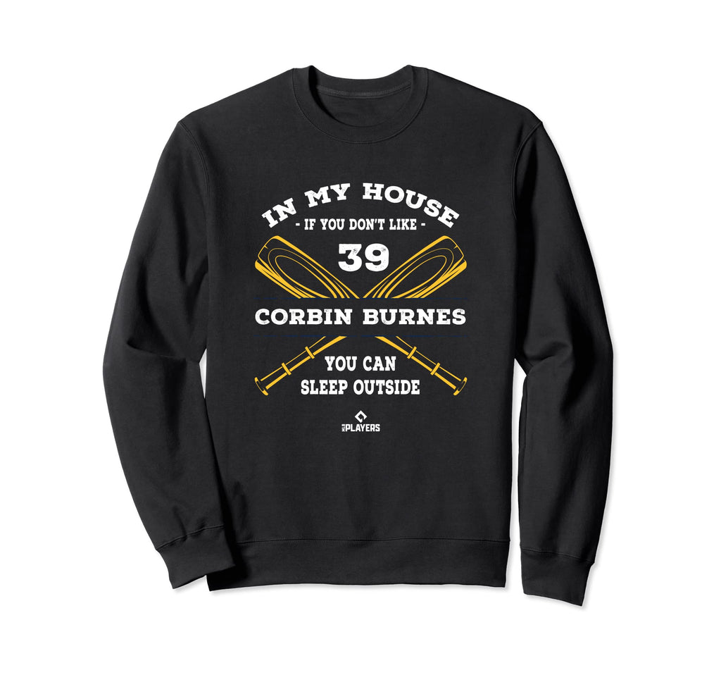 My House Corbin Burnes Mlb Player Sweatshirt - Fun Novelty Design Unisex - T-Shirt, Sweatshirt, Hoodie