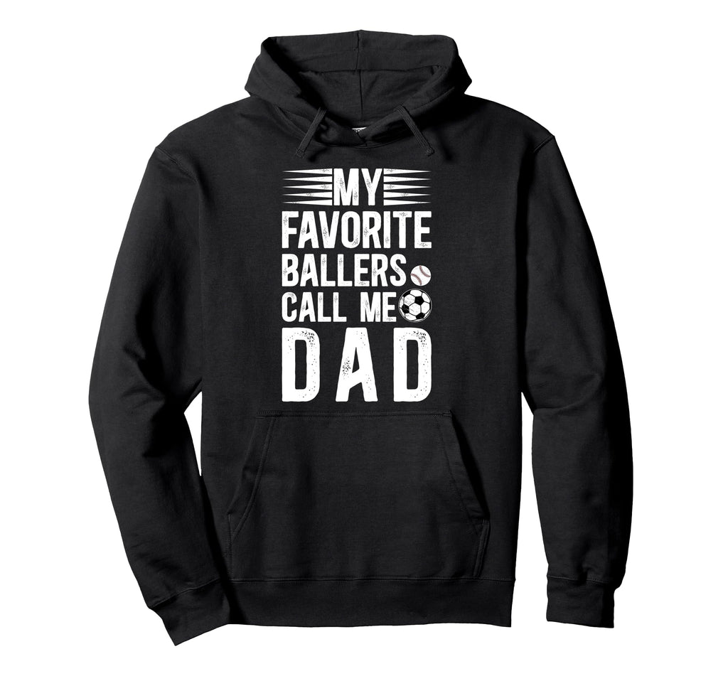 My Favorite Ballers Call Me Dad Hoodie - Casual Everyday Wear Men Women - T-Shirt, Sweatshirt, Hoodie