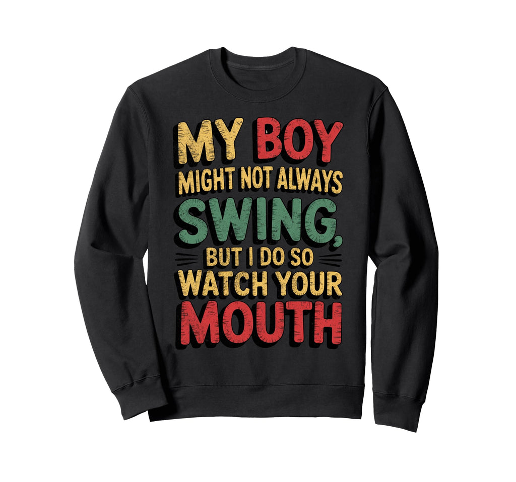 My Might Not Always Swing Baseball Mom Sweatshirt - Unique Graphic Unisex - T-Shirt, Sweatshirt, Hoodie