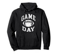 Game Day Football Hoodie - Fun Novelty Design Unisex - T-Shirt, Sweatshirt, Hoodie