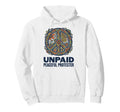 Unpaid Peaceful Protester Groovy Hoodie - Casual Everyday Wear Men Women - T-Shirt, Sweatshirt, Hoodie