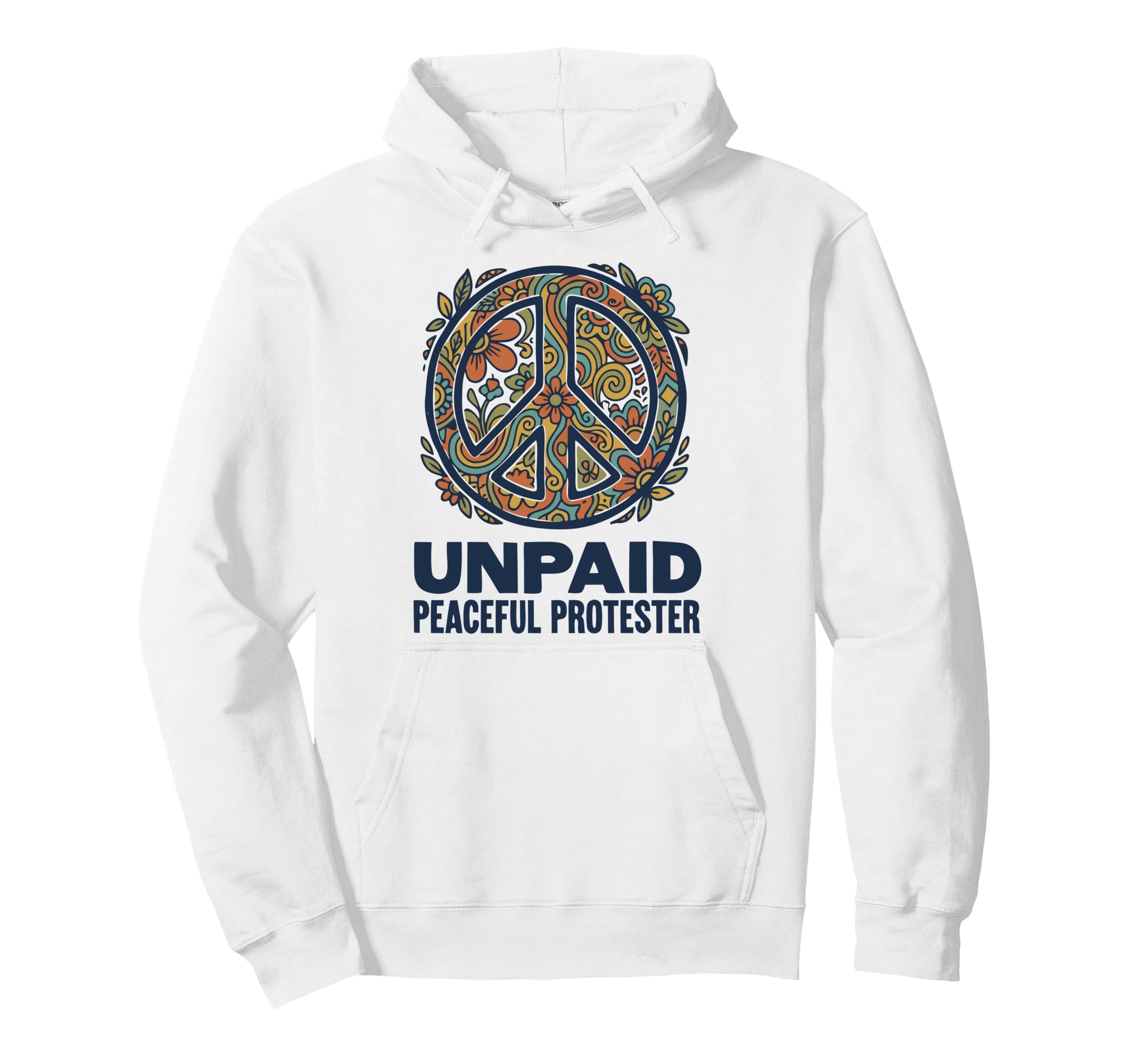 Unpaid Peaceful Protester Groovy Hoodie - Casual Everyday Wear Men Women - T-Shirt, Sweatshirt, Hoodie