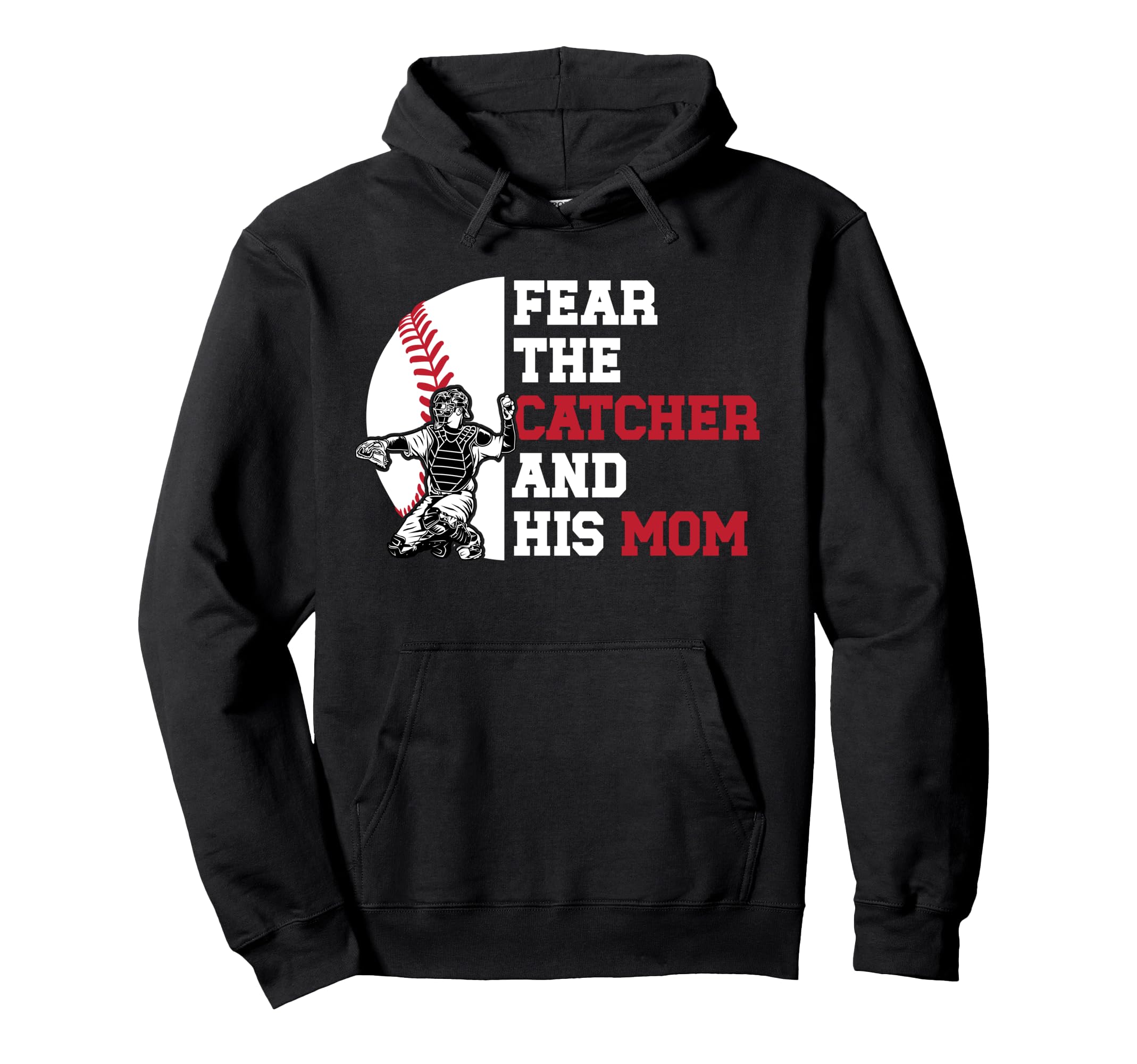 Fear Baseball Catcher Mom Baseball Hoodie - Graphic Print for Adults - T-Shirt, Sweatshirt, Hoodie