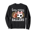 Busy Raising Ballers Soccer And Sweatshirt - Fun Novelty Design Unisex - T-Shirt, Sweatshirt, Hoodie