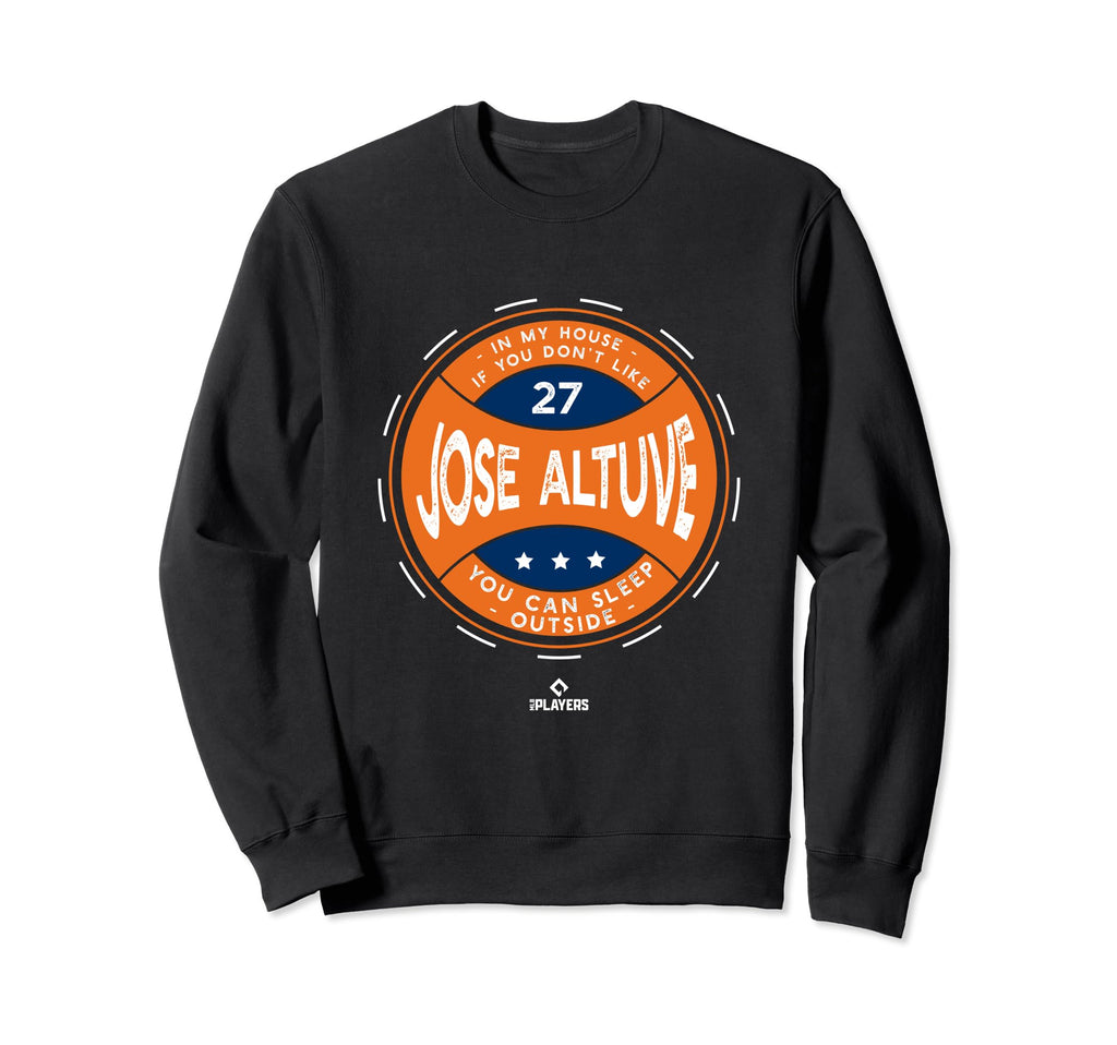 My House Jose Altuve Funny Houston Sweatshirt - Novelty Apparel Unisex - T-Shirt, Sweatshirt, Hoodie