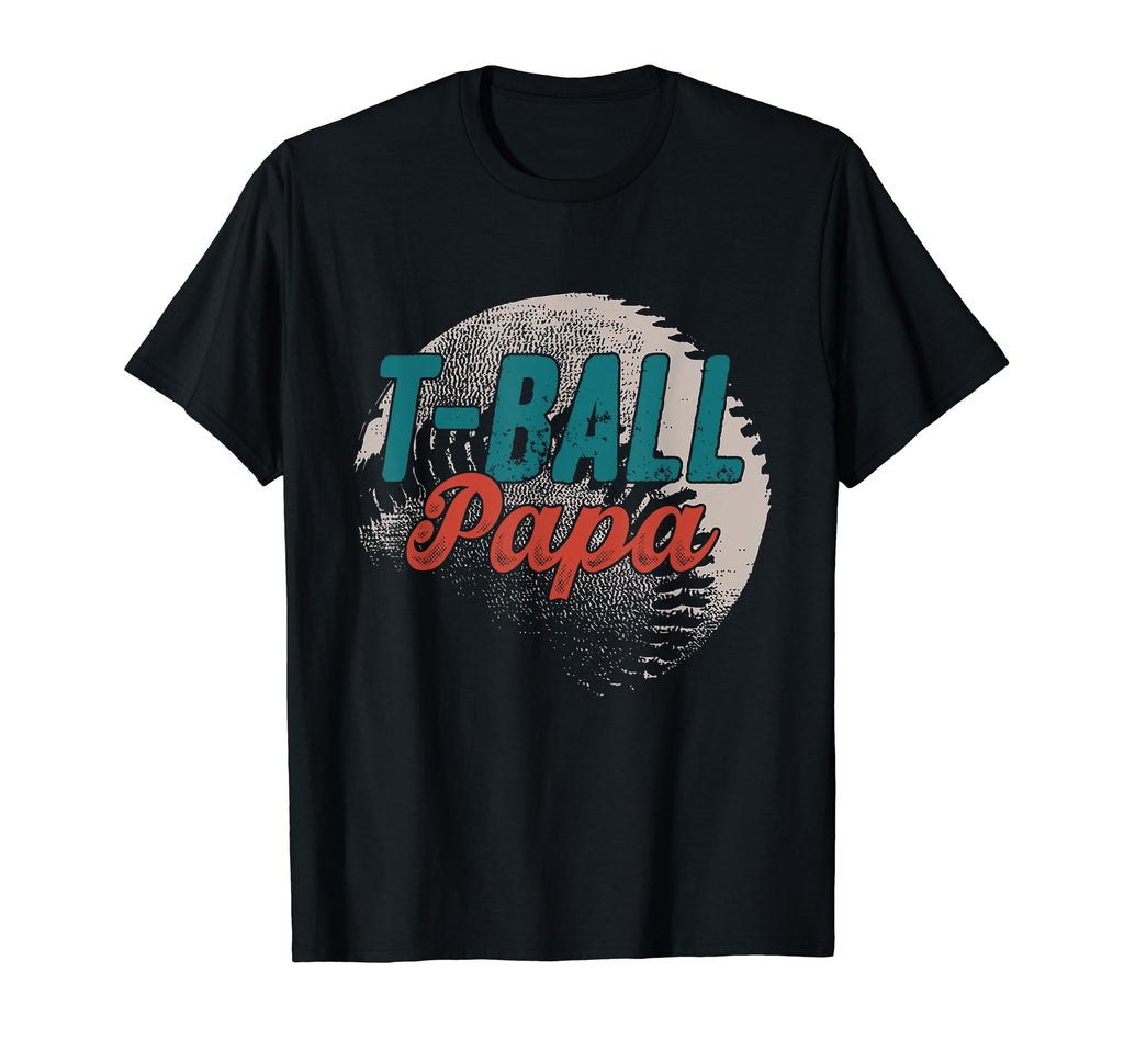 T Ball Papa Baseball Fathers Day T-Shirt - Casual Everyday Wear Unisex - T-Shirt, Sweatshirt, Hoodie