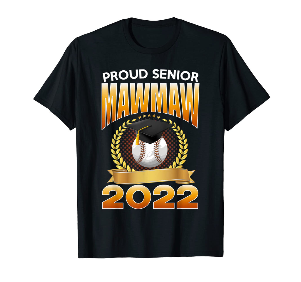 Proud Senior Mawmaw 2022 Baseball T-Shirt - Casual Everyday Wear Unisex - T-Shirt, Sweatshirt, Hoodie