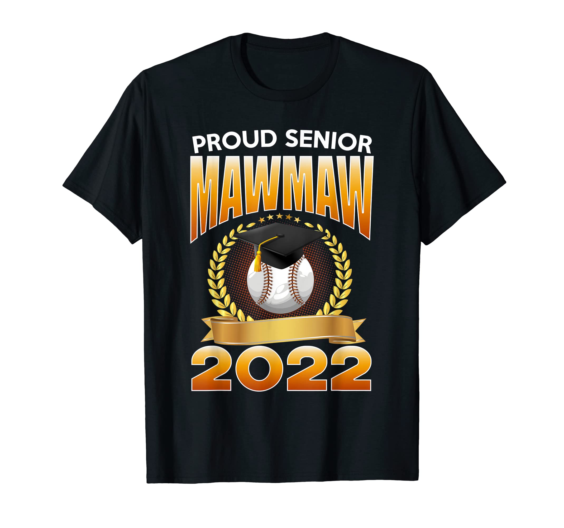 Proud Senior Mawmaw 2022 Baseball T-Shirt - Casual Everyday Wear Unisex - T-Shirt, Sweatshirt, Hoodie
