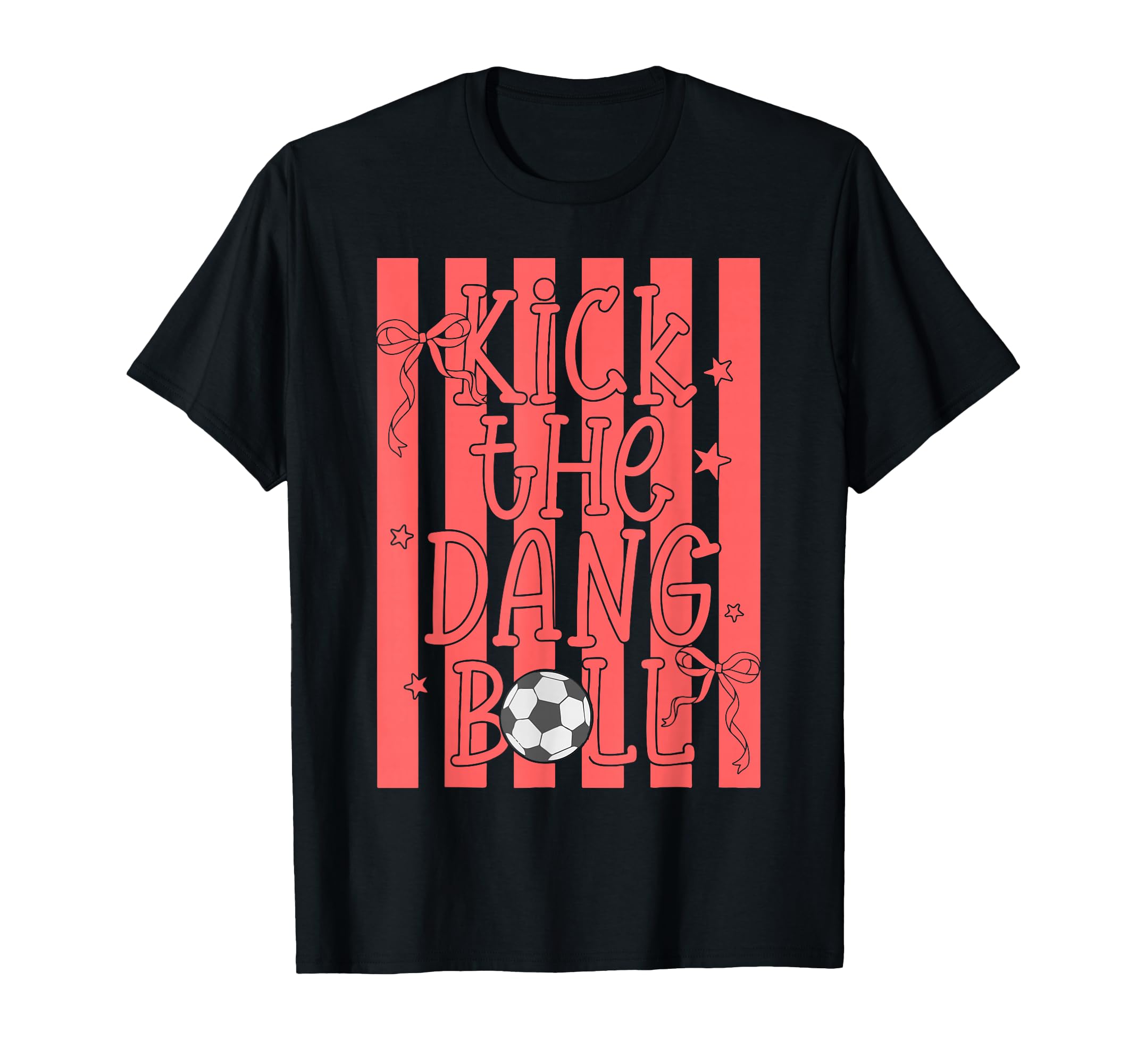 Kick Dang Ball Funny Trendy Soccer Game T-Shirt - Custom Art Print Unisex - T-Shirt, Sweatshirt, Hoodie