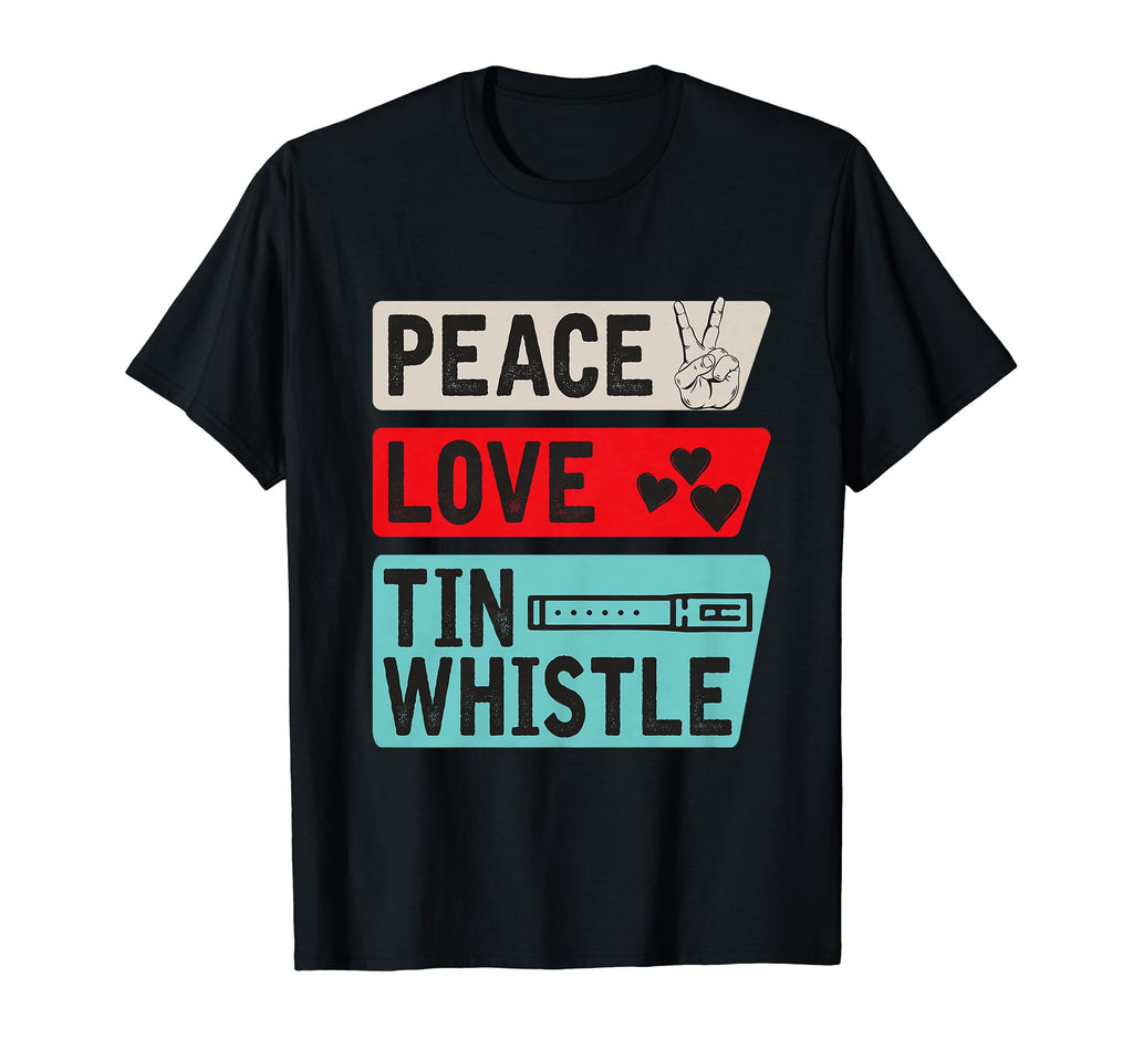 Peace Love Tin Whistle Instrument T-Shirt - Novelty Apparel for Adults - T-Shirt, Sweatshirt, Hoodie