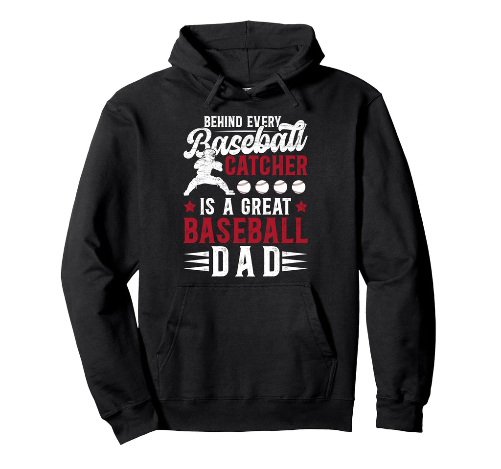 Great Baseball Catcher Dad Baseball Hoodie - Novelty Apparel Unisex - T-Shirt, Sweatshirt, Hoodie