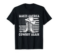 Makes America Cowboy Again Cowboy T-Shirt - Aesthetic Graphic Men Women - T-Shirt, Sweatshirt, Hoodie