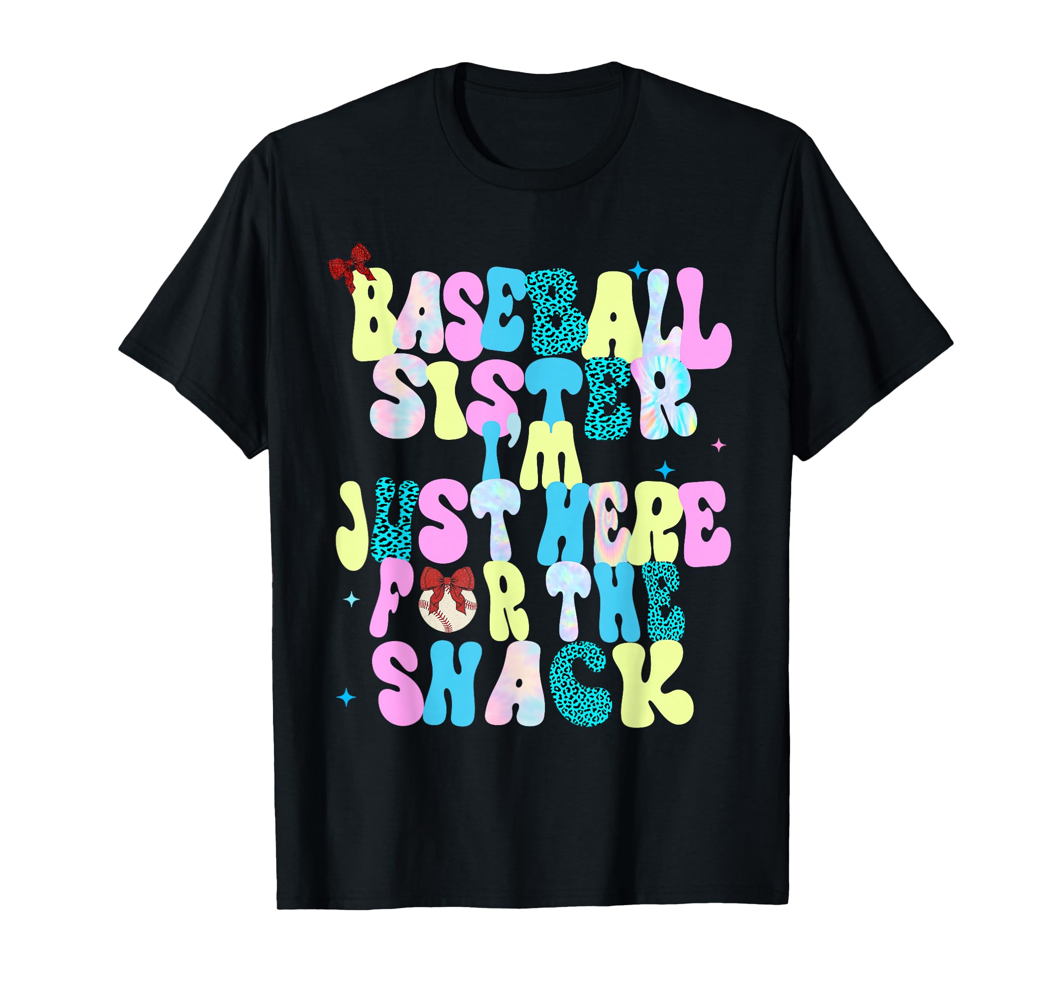 Baseball Sister Im Just Here Snacks T-Shirt - Fun Novelty Design Men Women - T-Shirt, Sweatshirt, Hoodie