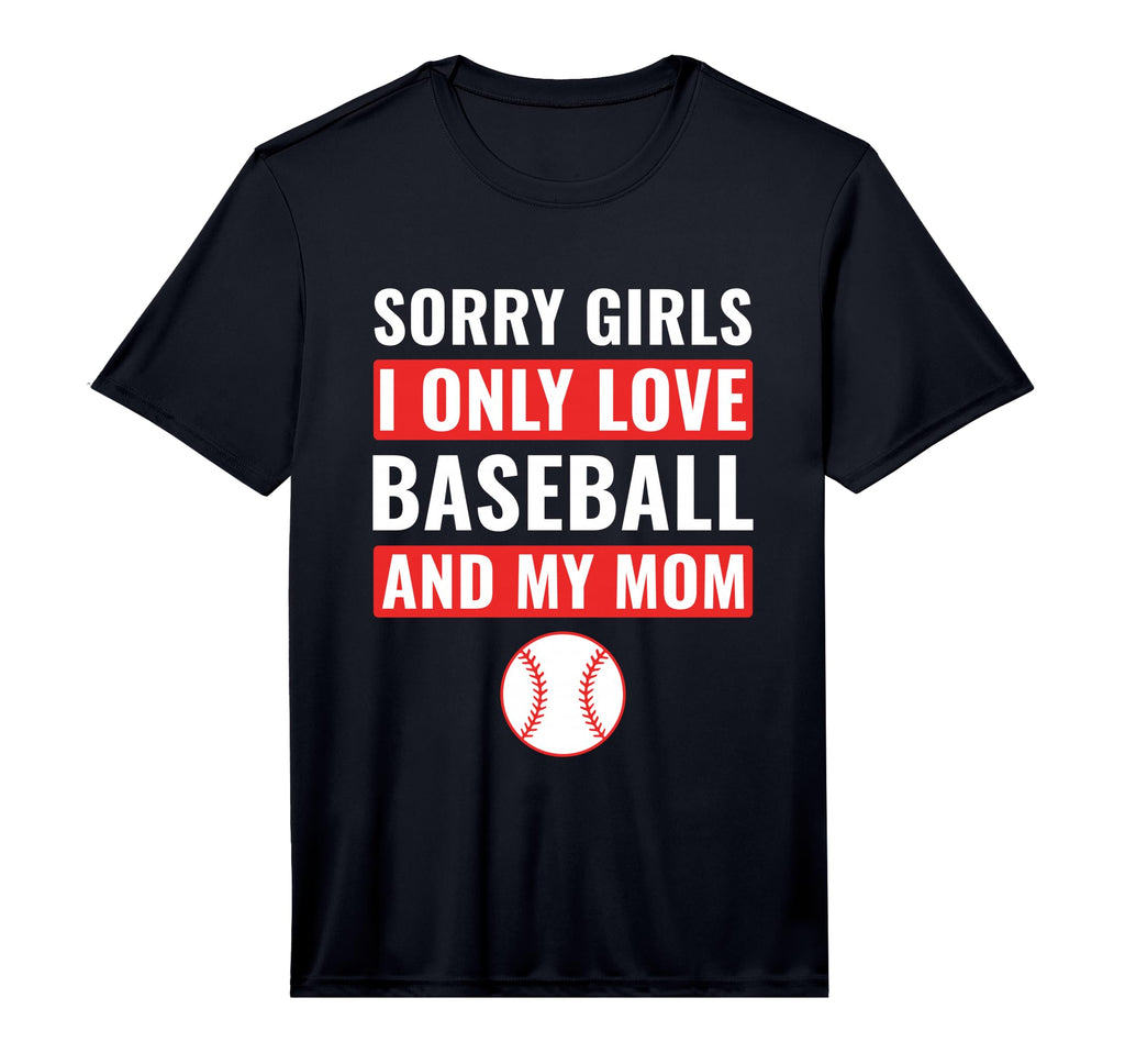 Baseball Sorry I Only Love Baseball My T-Shirt - Novelty Apparel Unisex - T-Shirt, Sweatshirt, Hoodie