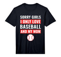 Baseball Sorry I Only Love Baseball My T-Shirt - Novelty Apparel Unisex - T-Shirt, Sweatshirt, Hoodie