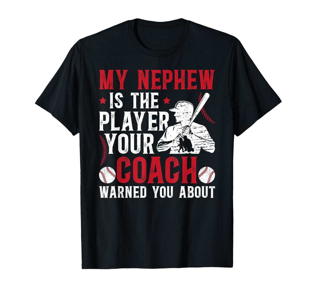 My Nephew Baseball Uncle Baseball T-Shirt - Fun Novelty Design Unisex - T-Shirt, Sweatshirt, Hoodie