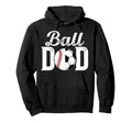 Ball Dad Baseball Soccer Dad Soccer Hoodie - Streetwear Style Unisex - T-Shirt, Sweatshirt, Hoodie