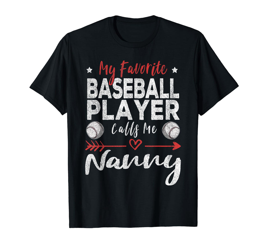 My Favorite Baseball Player Calls Me Nanny T-Shirt - Trendy Graphic Unisex - T-Shirt, Sweatshirt, Hoodie