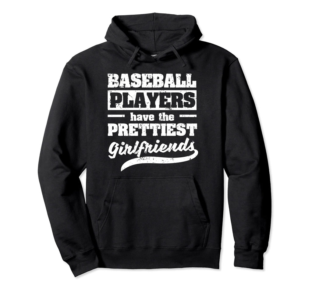 Baseball Players Have Prettiest Hoodie - Novelty Apparel Unisex - T-Shirt, Sweatshirt, Hoodie