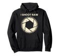 Photographer I Shoot Raw Camera Bezel Hoodie - Novelty Apparel for Adults - T-Shirt, Sweatshirt, Hoodie