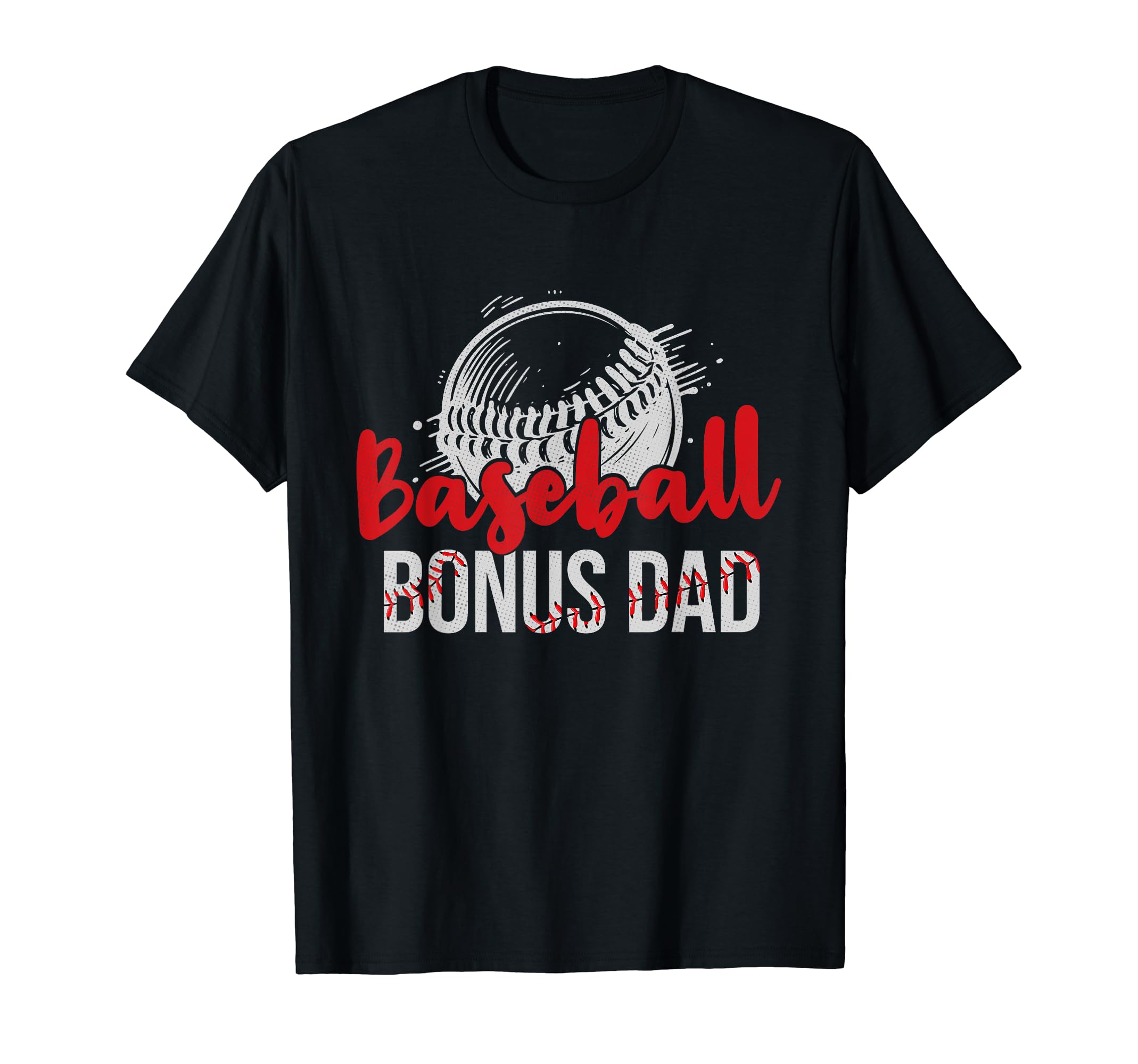 Baseball Bonus Dad Fathers Day Dad T-Shirt - Novelty Apparel for Adults - T-Shirt, Sweatshirt, Hoodie