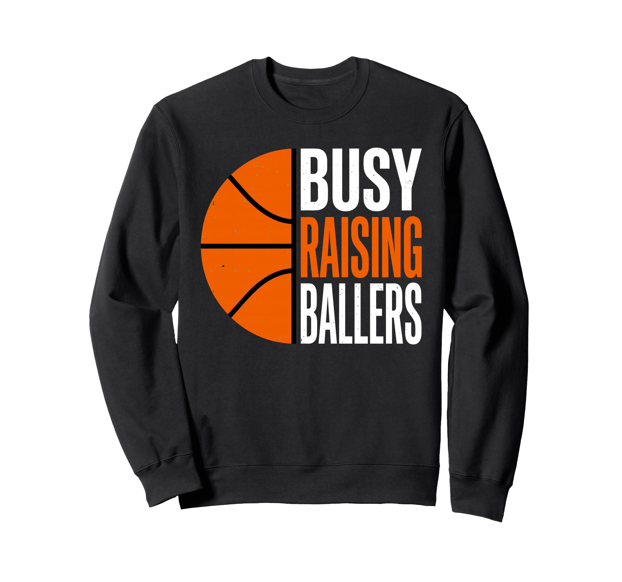 Busy Raising Ballers Basketball Parent Sweatshirt - Trendy Graphic Unisex - T-Shirt, Sweatshirt, Hoodie