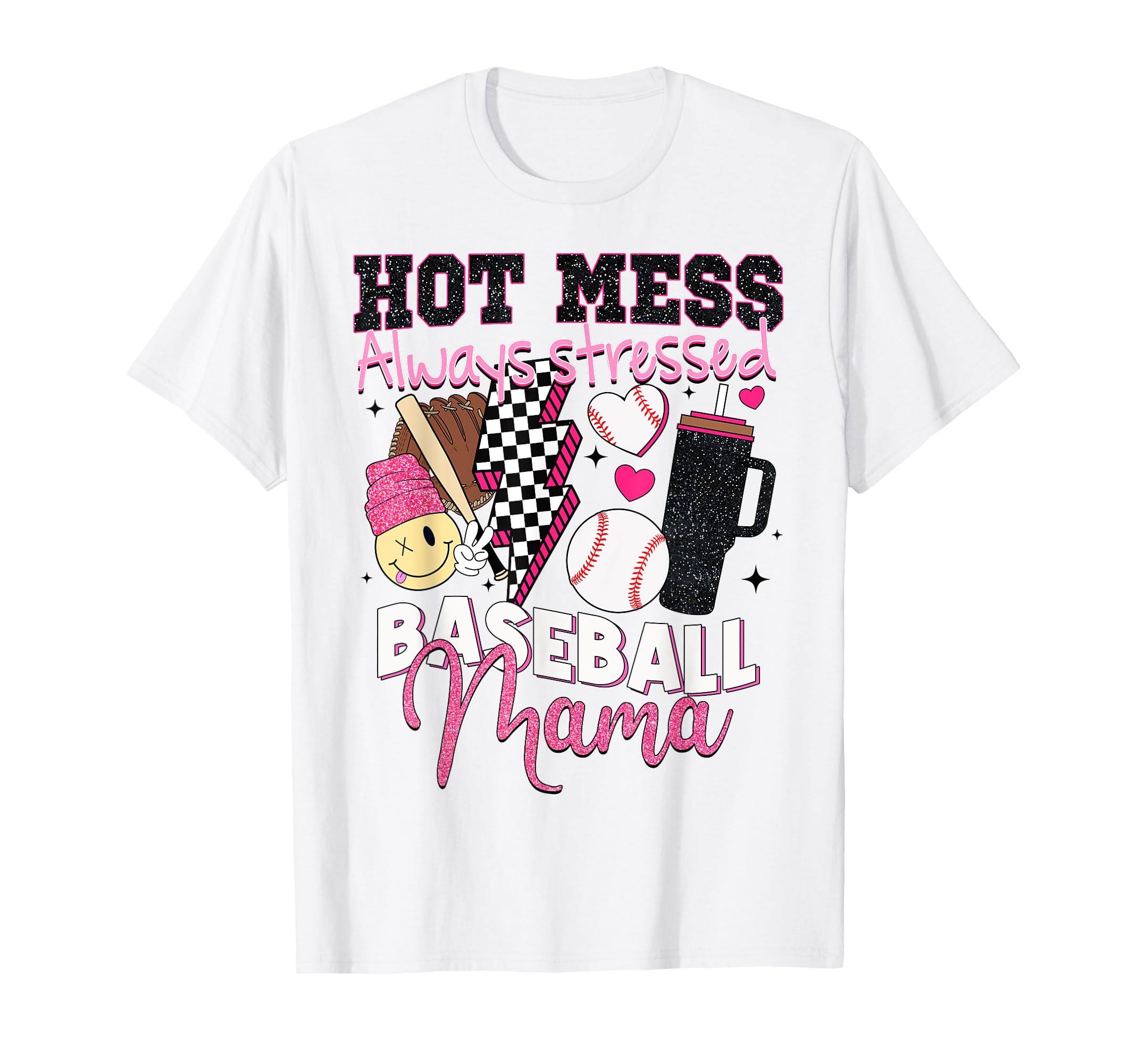 Hot Mess Always Stressed Baseball Mama T-Shirt - Novelty Apparel Men Women - T-Shirt, Sweatshirt, Hoodie