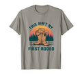 This Aint My First Rodeo Cowboy Hat T-Shirt - Novelty Apparel for Adults - T-Shirt, Sweatshirt, Hoodie