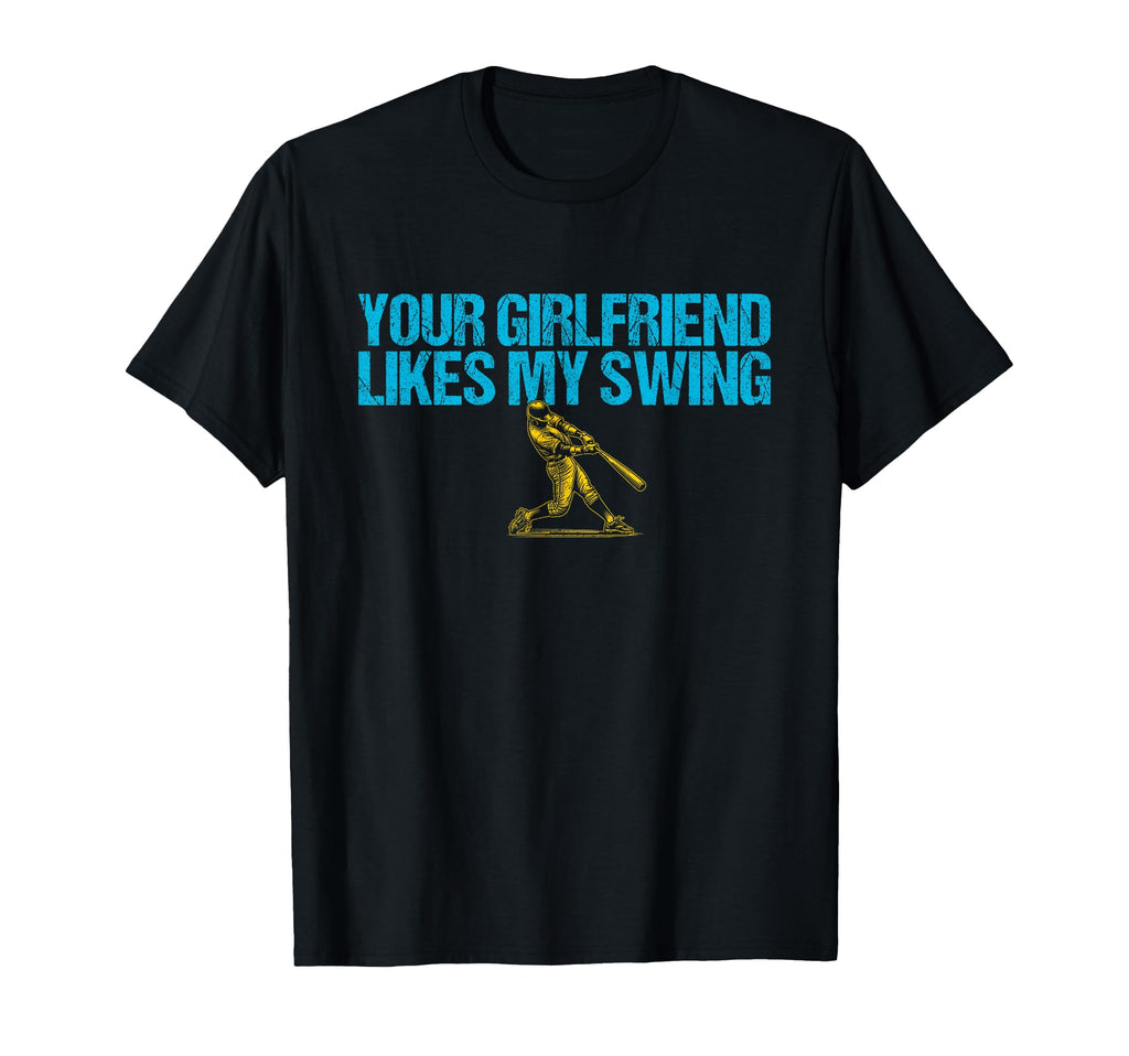 Your Girlfriend Likes My Swing T-Shirt - Fun Novelty Design for Adults - T-Shirt, Sweatshirt, Hoodie