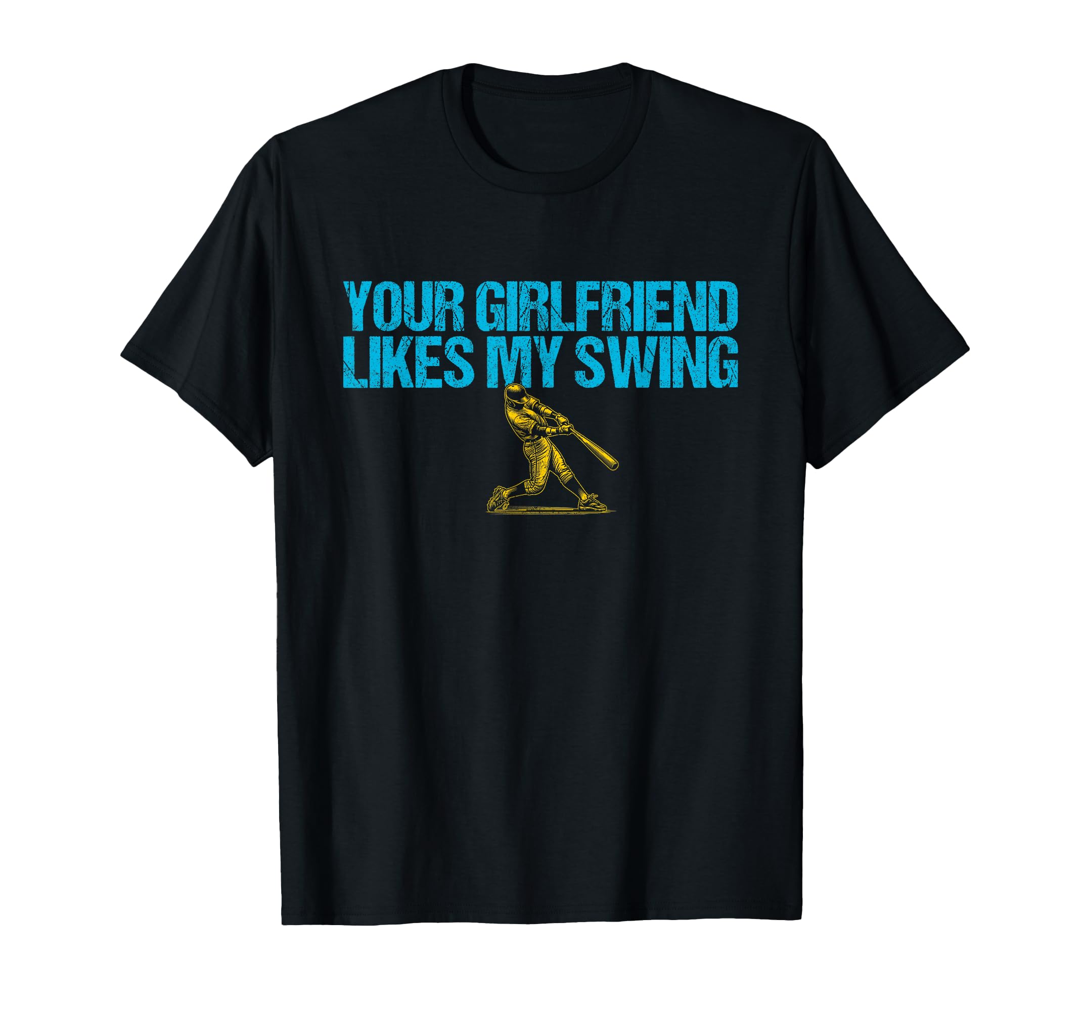 Your Girlfriend Likes My Swing T-Shirt - Fun Novelty Design for Adults - T-Shirt, Sweatshirt, Hoodie