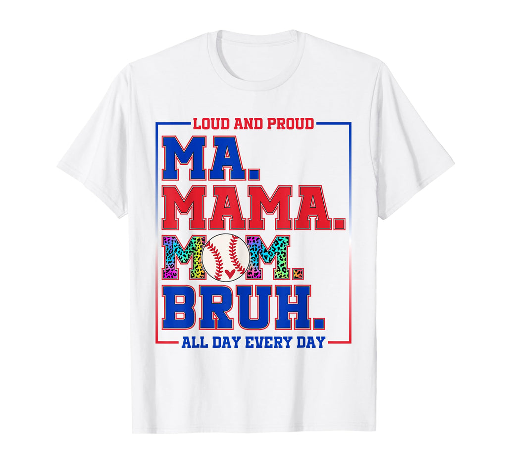 Ma Mama Mom Bruh Baseball Loud And T-Shirt - Trendy Graphic Men Women - T-Shirt, Sweatshirt, Hoodie