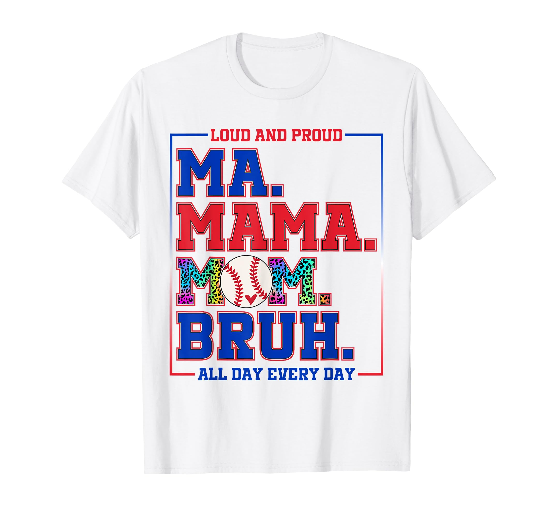 Ma Mama Mom Bruh Baseball Loud And T-Shirt - Trendy Graphic Men Women - T-Shirt, Sweatshirt, Hoodie
