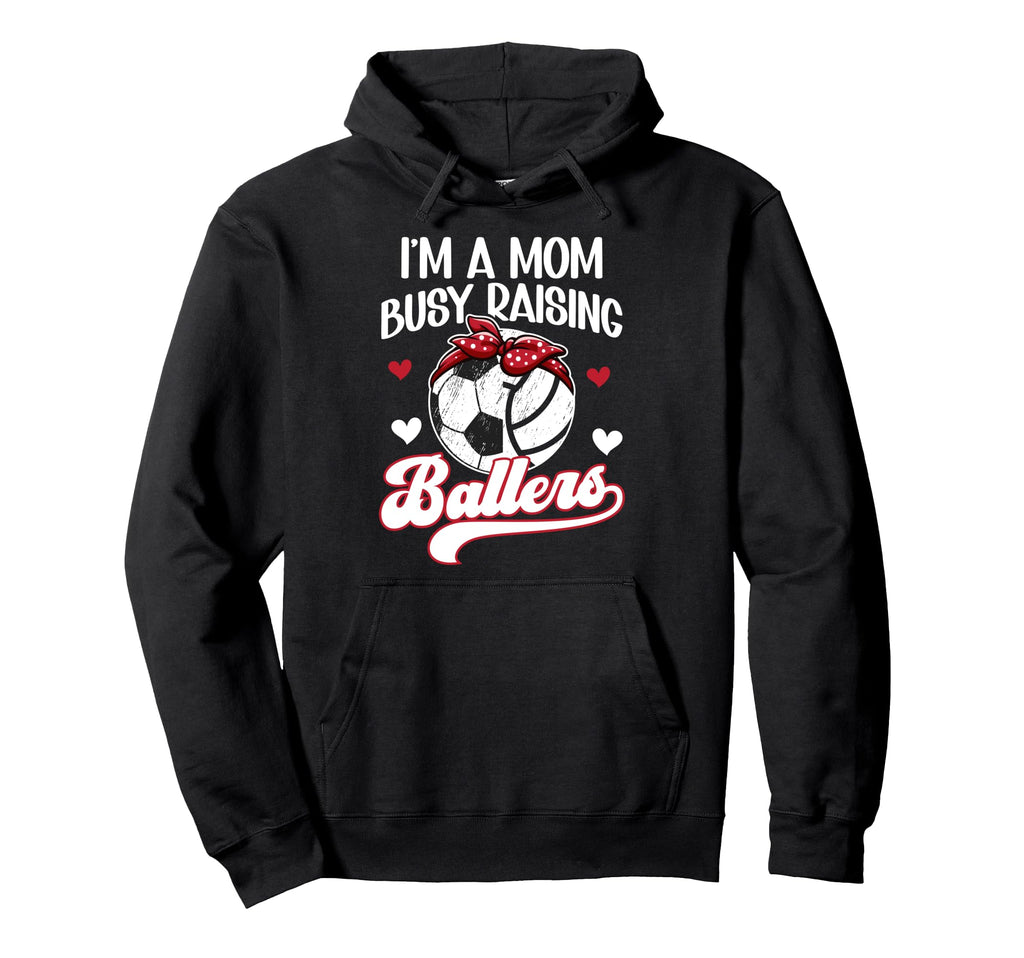 Im Mom Busy Raising Ballers Soccer Hoodie - Minimalist Print Unisex - T-Shirt, Sweatshirt, Hoodie