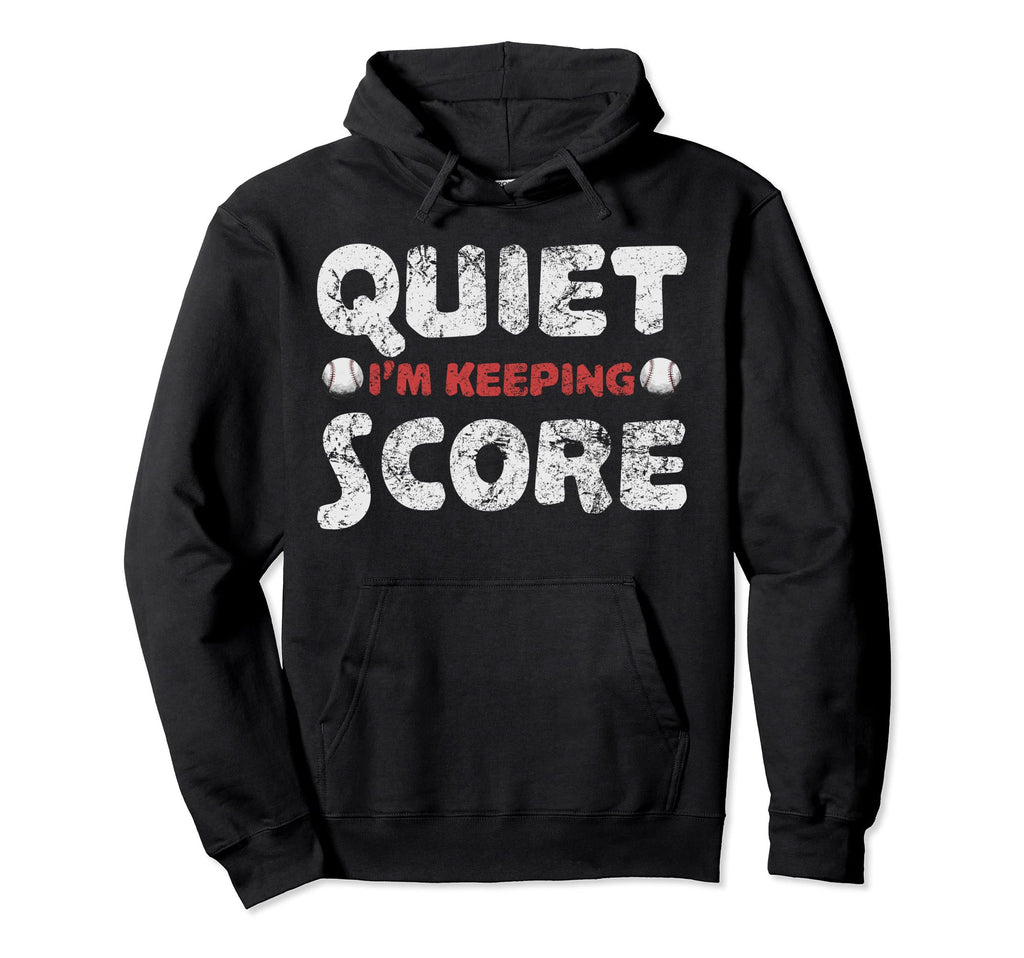 Quiet Im Keeping Score Baseball Hoodie - Streetwear Style for Adults - T-Shirt, Sweatshirt, Hoodie