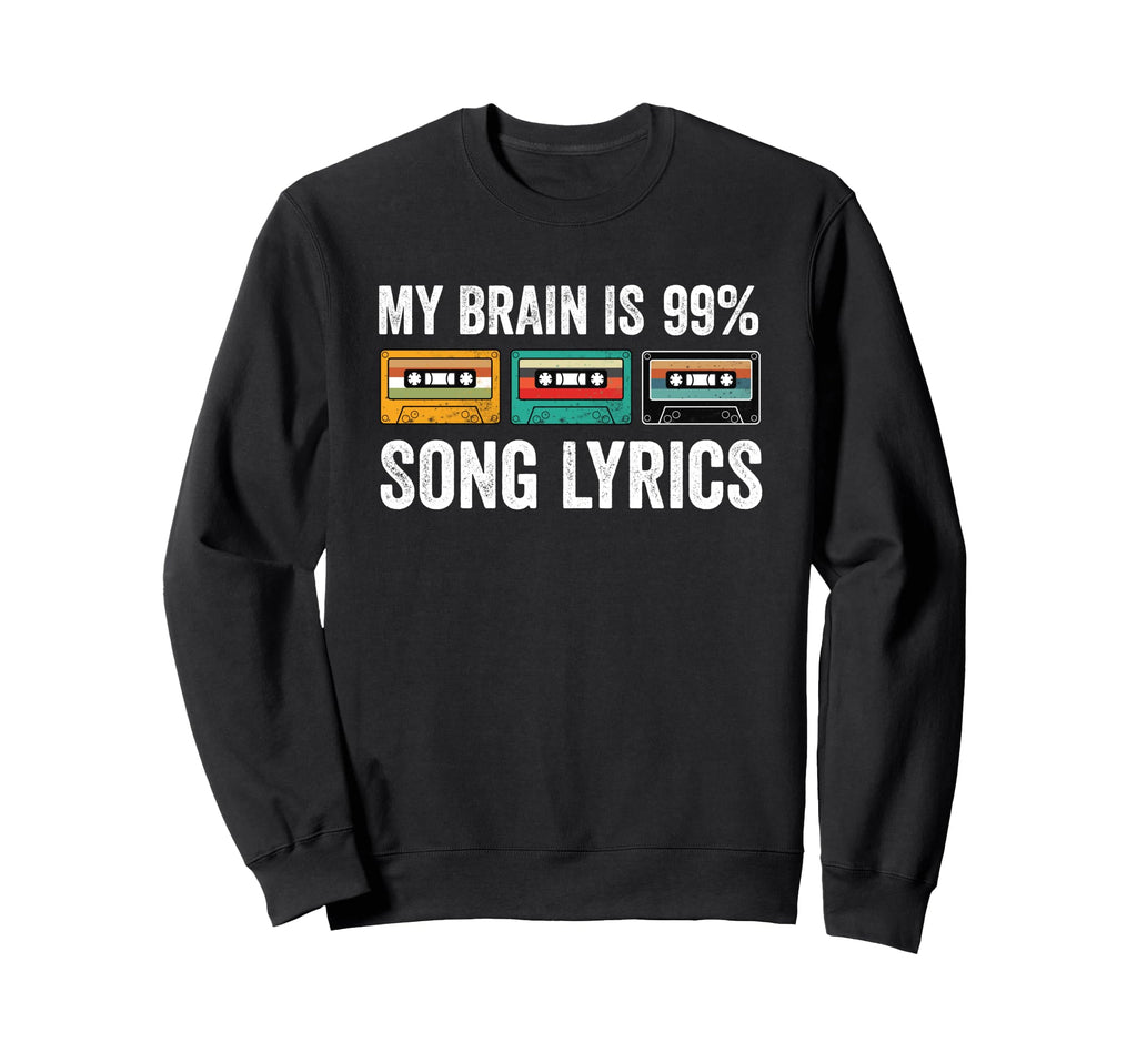 My Brain Is 99 Song Lyrics Music Sweatshirt - Casual Everyday Wear Unisex - T-Shirt, Sweatshirt, Hoodie
