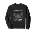 Keepin It Old School Hip Hop Sweatshirt - Minimalist Print Unisex - T-Shirt, Sweatshirt, Hoodie
