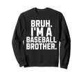 Bruh Baseball Brother Gear Sibling Sweatshirt - Streetwear Style Men Women - T-Shirt, Sweatshirt, Hoodie