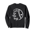 Baseball Mom Baseball Gift Lets Do Sweatshirt - Trendy Graphic Men Women - T-Shirt, Sweatshirt, Hoodie